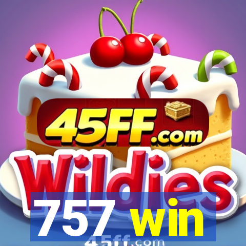 757 win